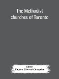 The Methodist churches of Toronto - 