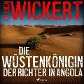 Die Wüstenkönigin. Der Richter in Angola - Ulrich Wickert