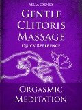 Gentle Clitoris Massage - Orgasmic Meditation (OM) - Quick Reference - Yella Cremer