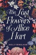 The Lost Flowers of Alice Hart - Holly Ringland