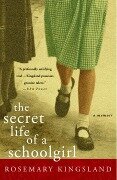 The Secret Life of a Schoolgirl - Rosemary Kingsland