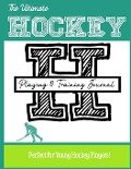 The Ultimate Field Hockey Training and Game Journal - The Life Graduate Publishing Group