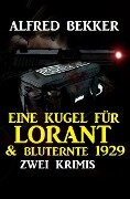 Zwei Alfred Bekker Krimis - Eine Kugel für Lorant & Bluternte 1929 - Alfred Bekker