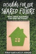 Designing for our Shared Future - Philip Hart, Kelly Jodidio