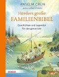 Herders große Familienbibel - Geschichten und Legenden für das ganze Jahr - Anselm Grün