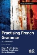 Cover-Bild zum Titel 'Practising French Grammar' von 'Marie-Noëlle Lamy, Richard Towell, Roger Hawkins'