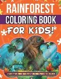 Rainforest Coloring Book For Kids! A Variety Of Unique Rainforest Coloring Pages For Children - Bold Illustrations