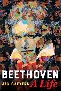 Beethoven, A Life - Jan Caeyers