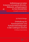 Cover-Bild zum Titel 'Dritthaftung für Kunstexpertisen und Aufnahmebestätigungen in den Catalogue raisonné' von 'Patrick Ehinger'