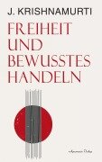Cover-Bild zum Titel 'Freiheit und bewusstes Handeln' von 'Jiddu Krishnamurti'