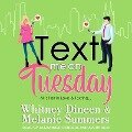 Text Me on Tuesday: All Is Fair in Love and Texting... - Whitney Dineen, Melanie Summers