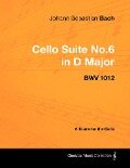 Johann Sebastian Bach - Cello Suite No.6 in D Major - Bwv 1012 - A Score for the Cello - Johann Sebastian Bach