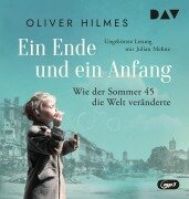 Cover-Bild zum Titel 'Ein Ende und ein Anfang. Wie der Sommer 45 die Welt veränderte' von 'Oliver Hilmes'