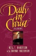 Daily in Christ - Neil T Anderson, Joanne Anderson
