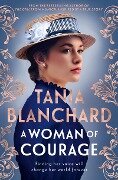 A Woman of Courage - Tania Blanchard