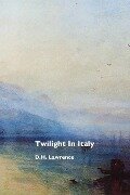 Twilight in Italy - D. H. Lawrence, J. M. W. Turner