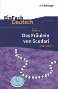 Das Fräulein von Scuderi. EinFach Deutsch ...verstehen - Ernst Theodor Amadeus Hoffmann, Kirsten Schulte-Köster