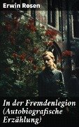 In der Fremdenlegion (Autobiografische Erzählung) - Erwin Rosen