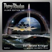 Perry Rhodan Silber Edition 168: Der letzte Krieger - Clark Darlton, H. G. Ewers, Robert Feldhoff, Kurt Mahr, Marianne Sydow