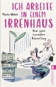 Cover-Bild zum Titel 'Ich arbeite in einem Irrenhaus' von 'Martin Wehrle'