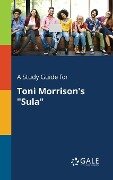A Study Guide for Toni Morrison's "Sula" - Cengage Learning Gale