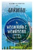 Wochenend und Wohnmobil - Kleine Auszeiten am Gardasee - Udo Bernhart, Herbert Taschler
