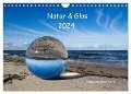 Natur und Glas (Wandkalender 2024 DIN A4 quer), CALVENDO Monatskalender - Uwe Kantz
