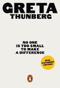 No One Is Too Small to Make a Difference - Greta Thunberg
