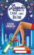 Lügen, Liebe, lange Beine - Karin Lindberg