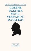 Die Leiden des jungen Werthers. Die Wahlverwandtschaften - Johann Wolfgang von Goethe
