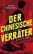 Cover-Bild zum Titel 'Der chinesische Verräter' von 'Adam Brookes'