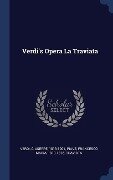 Verdi's Opera La Traviata - Giuseppe Verdi, Francesco Maria Piave