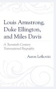 Cover-Bild zum Titel 'Louis Armstrong, Duke Ellington, and Miles Davis' von 'Aaron Lefkovitz'
