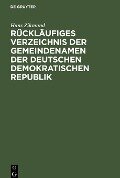 Rückläufiges Verzeichnis der Gemeindenamen der Deutschen Demokratischen Republik - 