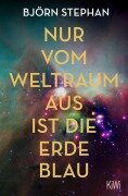 Cover-Bild zum Titel 'Nur vom Weltraum aus ist die Erde blau' von 'Björn Stephan'