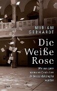 Die Weiße Rose - Miriam Gebhardt