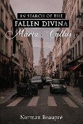In Search of the Fallen Divina Maria Callas - Norman Beaupré