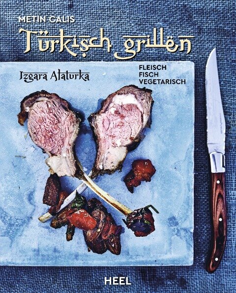 Türkisch Grillen - Izgara Alaturka - Metin Calis
