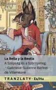 Cover-Bild zum Titel 'La Bella y la Bestia / A Szépség és a Szörnyeteg' von 'Gabrielle-Suzanne Barbot De Villeneuve'