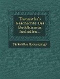 Taranatha's Geschichte Des Buddhismus Incindien... - T R N Tha (Kunsnjing)