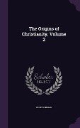 The Origins of Christianity, Volume 2 - Ernest Renan