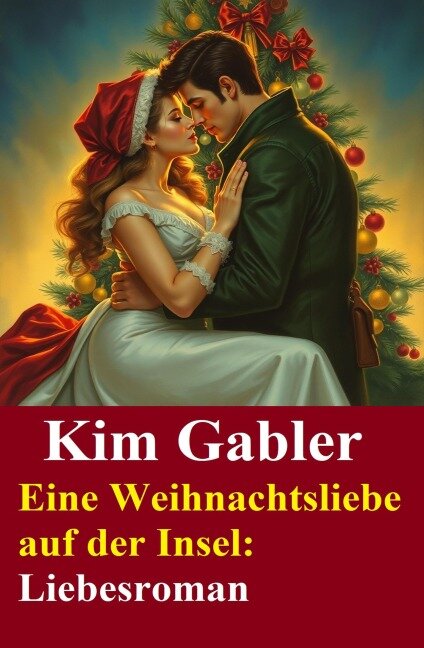 Eine Weihnachtsliebe auf der Insel: Liebesroman - Kim Gabler
