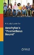 A Study Guide for Aeschylus's "Prometheus Bound" - Cengage Learning Gale