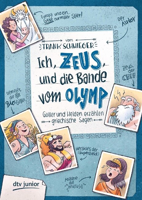 Ich, Zeus, und die Bande vom Olymp Götter und Helden erzählen griechische Sagen - Frank Schwieger