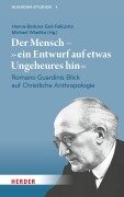 Der Mensch - "ein Entwurf auf etwas Ungeheures hin" - 