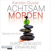 Cover-Bild zum Titel 'Achtsam morden durch bewusste Ernährung' von 'Karsten Dusse'