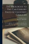 The Prologue to The Canterbury Tales of Geoffrey Chaucer [microform]: the Text Collated With the Seven Oldest Mss., and a Life of the Author, Introduc - 