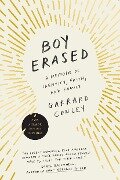 Boy Erased: A Memoir of Identity, Faith, and Family - Garrard Conley
