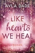 Cover-Bild zum Titel 'Like Hearts We Heal' von 'Ayla Dade'