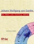 Der Mann von funfzig Jahren - Johann W von Goethe